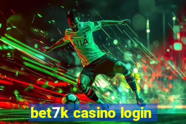 bet7k casino login